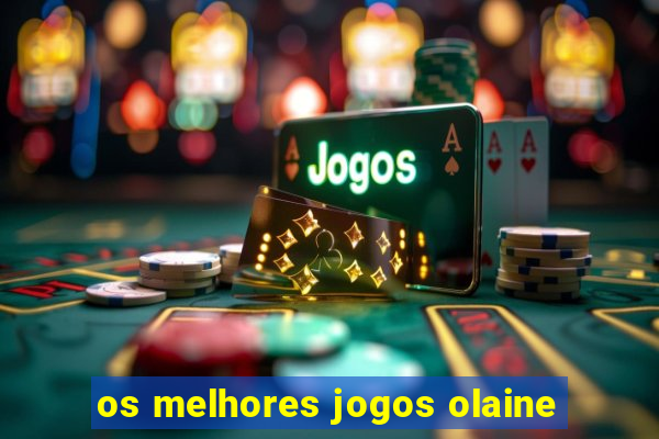 os melhores jogos olaine