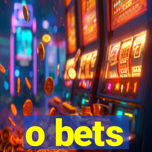 o bets