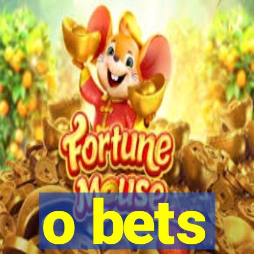 o bets