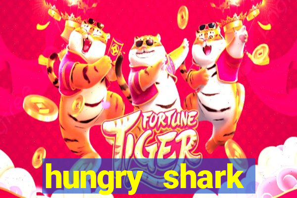 hungry shark evolution dinheiro infinito ios