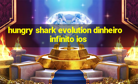 hungry shark evolution dinheiro infinito ios