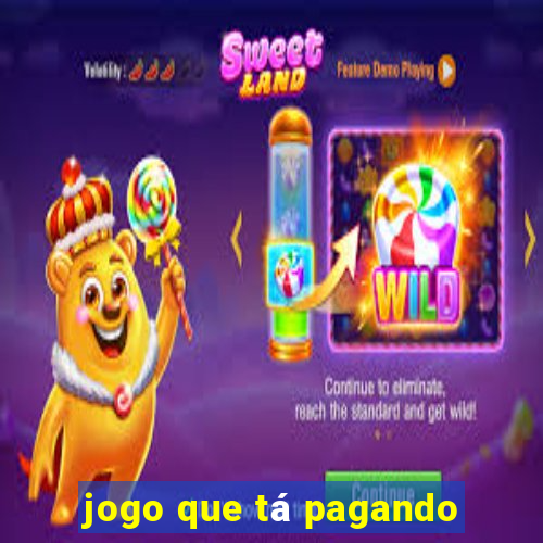 jogo que tá pagando