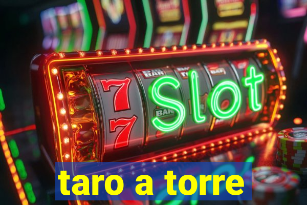 taro a torre