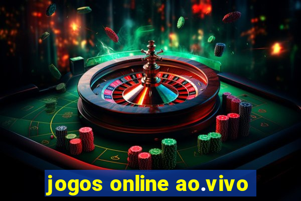 jogos online ao.vivo