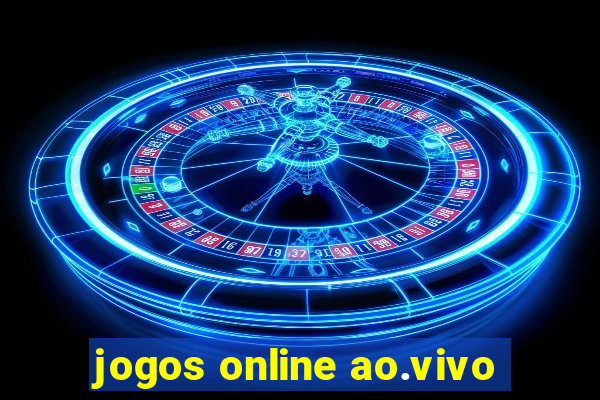 jogos online ao.vivo