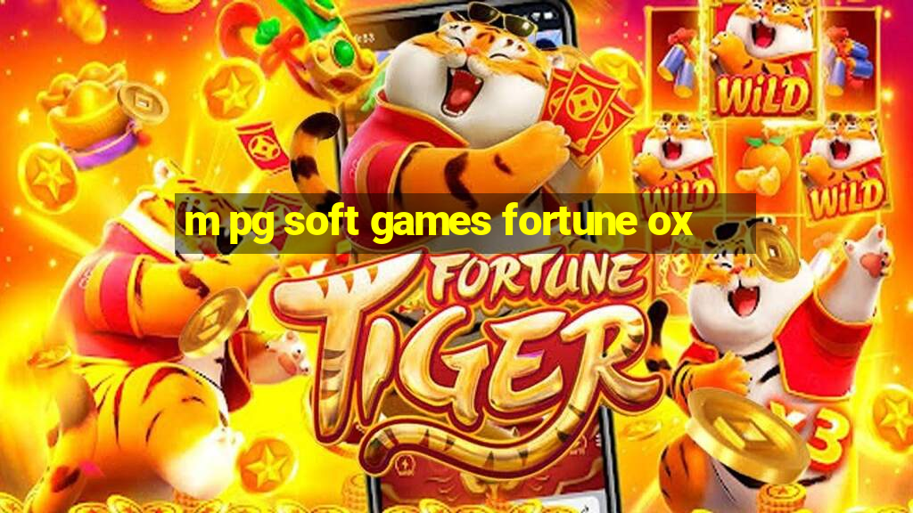 m pg soft games fortune ox