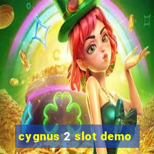 cygnus 2 slot demo