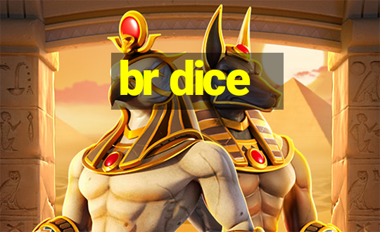 br dice