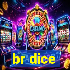 br dice