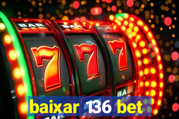 baixar 136 bet