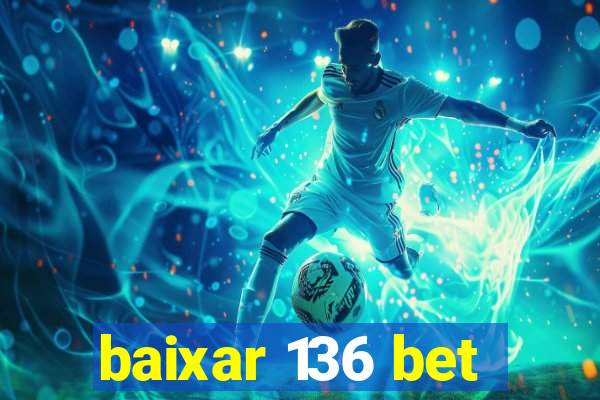 baixar 136 bet