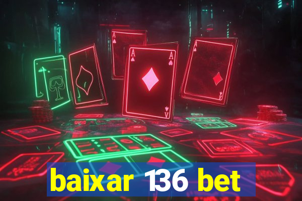 baixar 136 bet