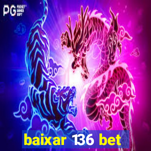 baixar 136 bet