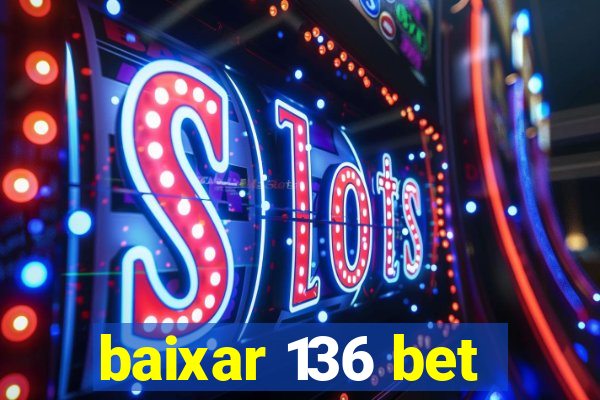 baixar 136 bet