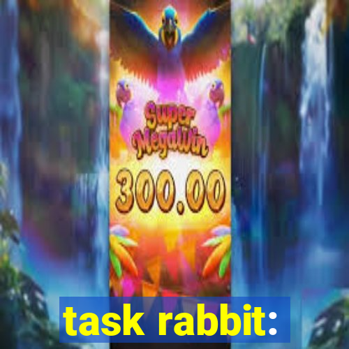 task rabbit: