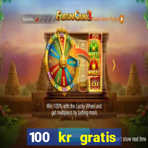 100 kr gratis casino mobil