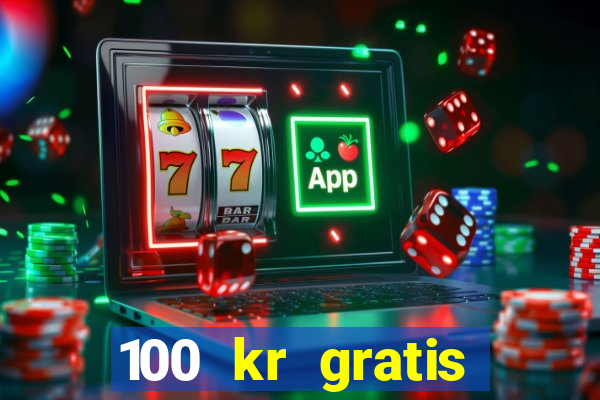 100 kr gratis casino mobil