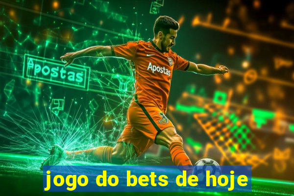 jogo do bets de hoje