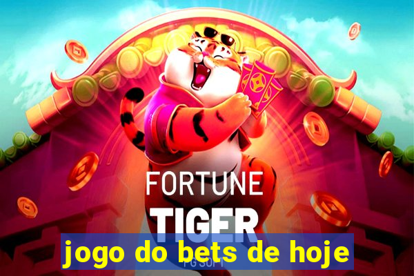 jogo do bets de hoje