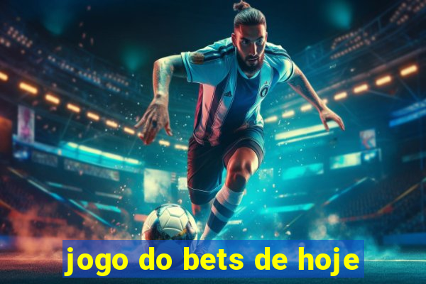 jogo do bets de hoje