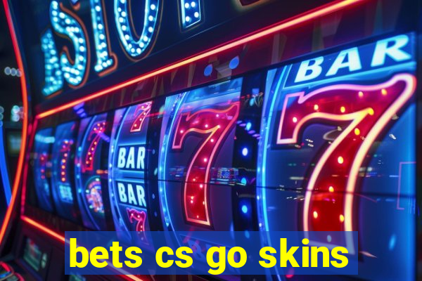 bets cs go skins