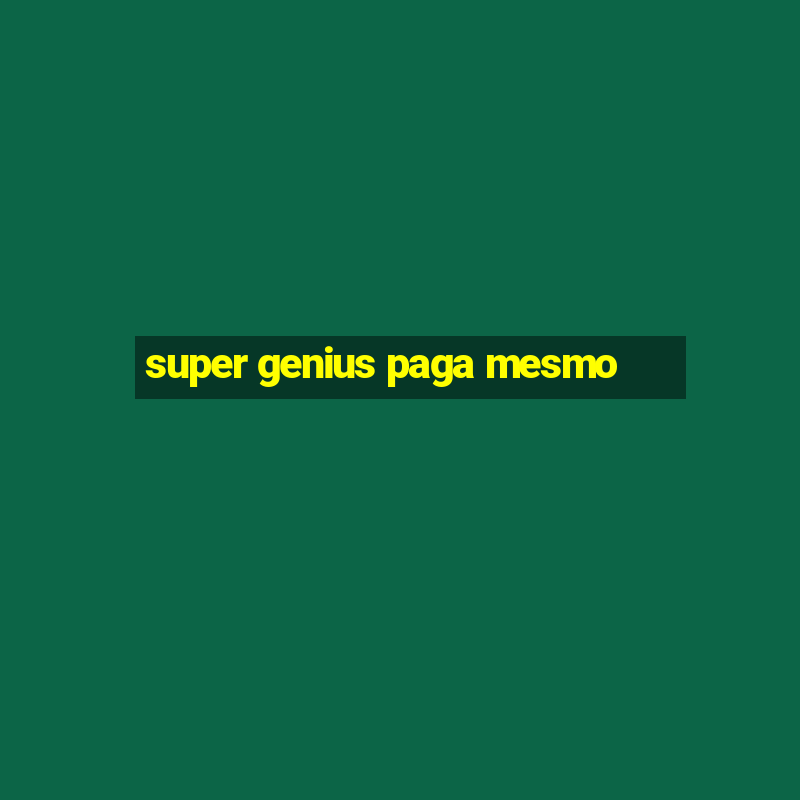 super genius paga mesmo