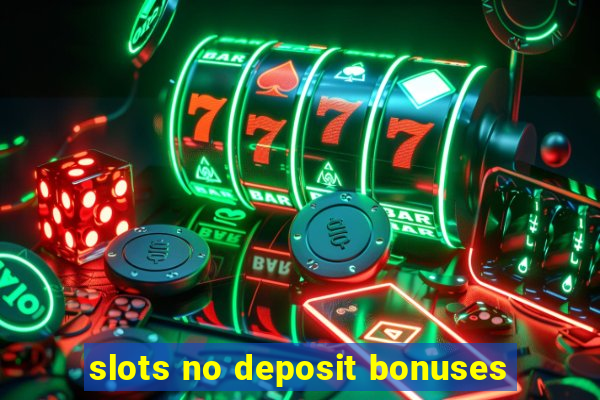 slots no deposit bonuses