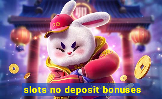 slots no deposit bonuses