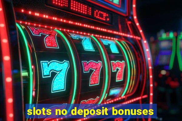 slots no deposit bonuses