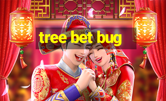 tree bet bug