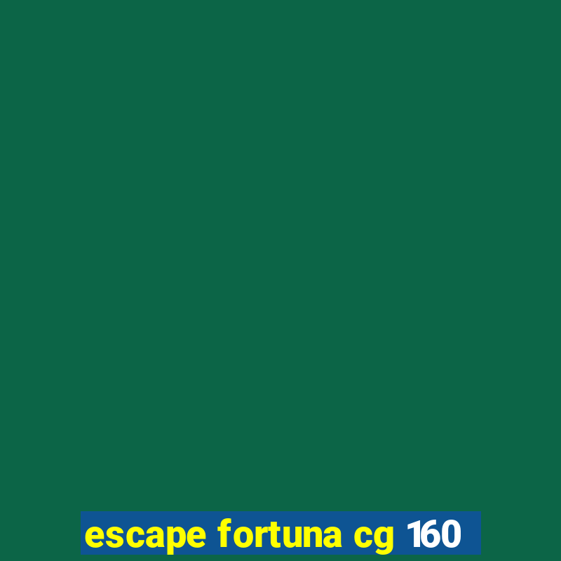 escape fortuna cg 160