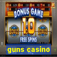 guns casino