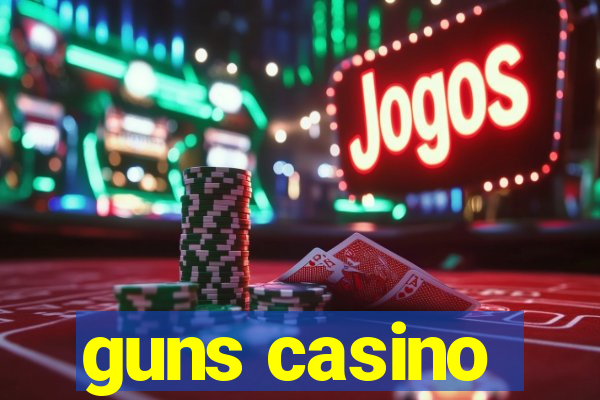 guns casino