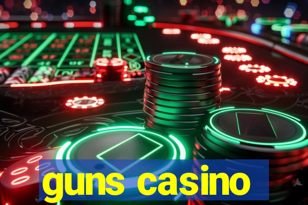 guns casino