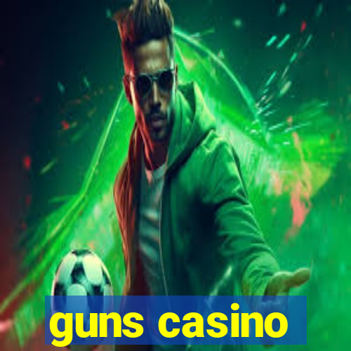 guns casino