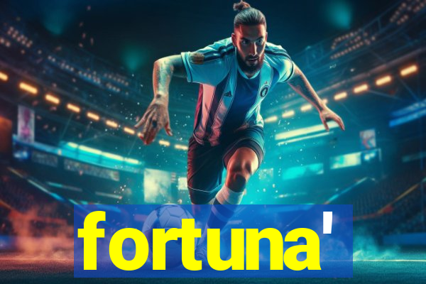 fortuna'