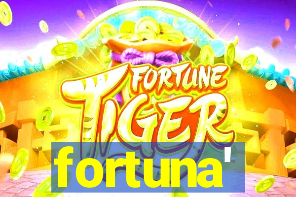 fortuna'