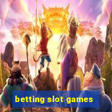 betting slot games