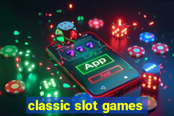 classic slot games