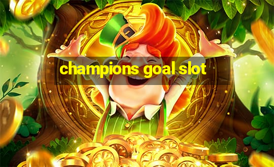 champions goal slot