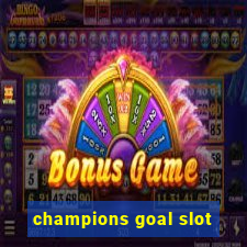 champions goal slot