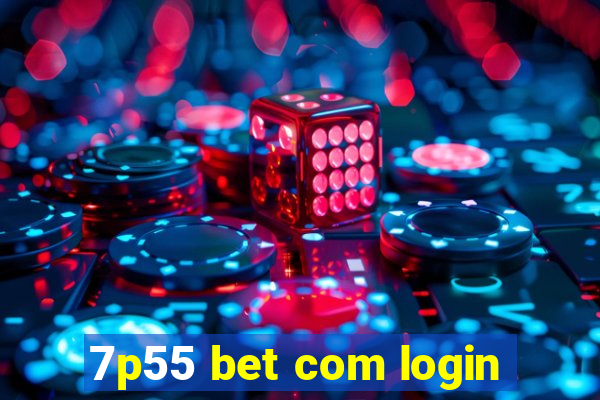 7p55 bet com login