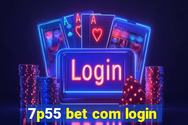 7p55 bet com login