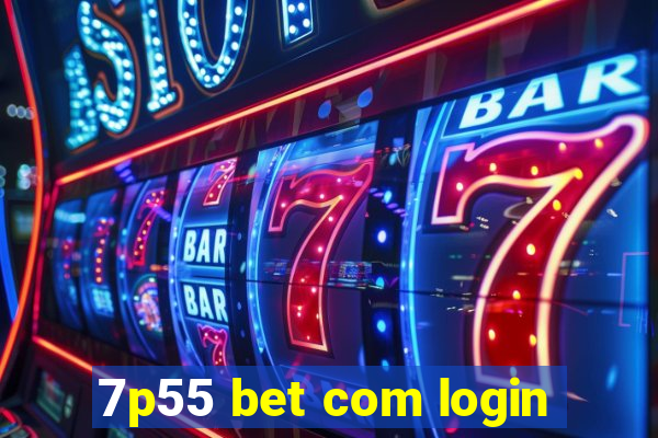 7p55 bet com login