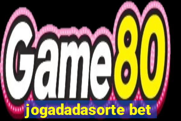 jogadadasorte bet