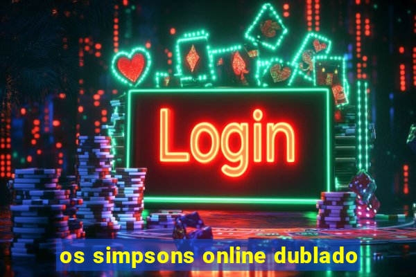 os simpsons online dublado