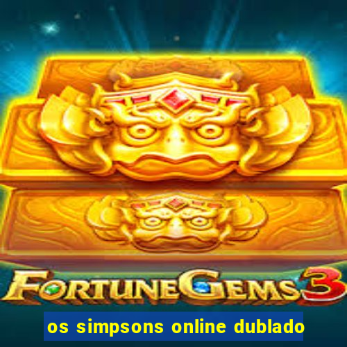 os simpsons online dublado