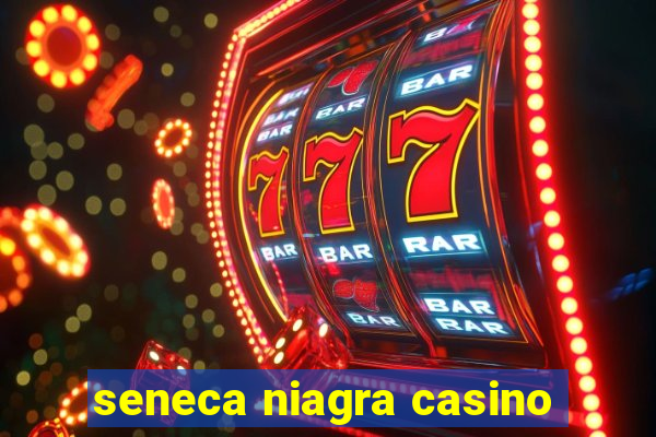 seneca niagra casino