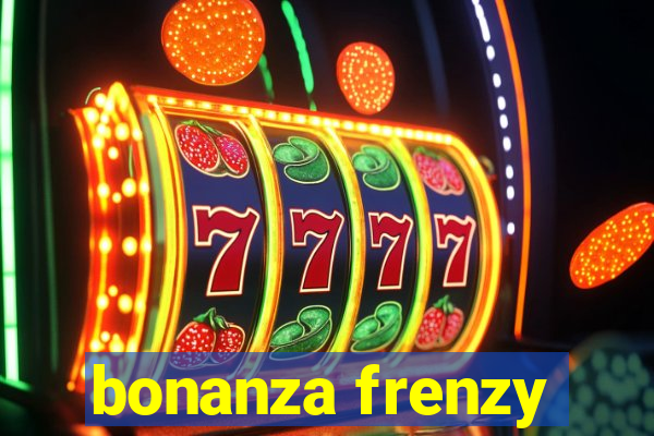 bonanza frenzy