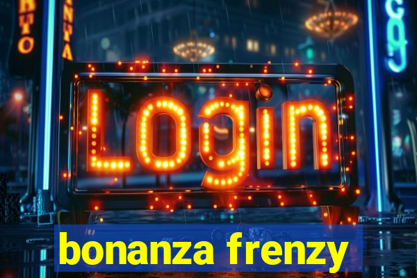 bonanza frenzy